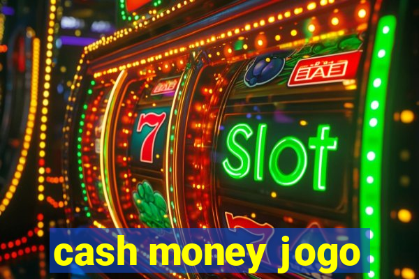 cash money jogo