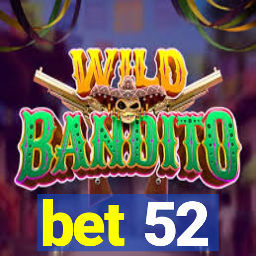 bet 52