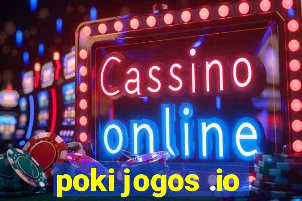 poki jogos .io