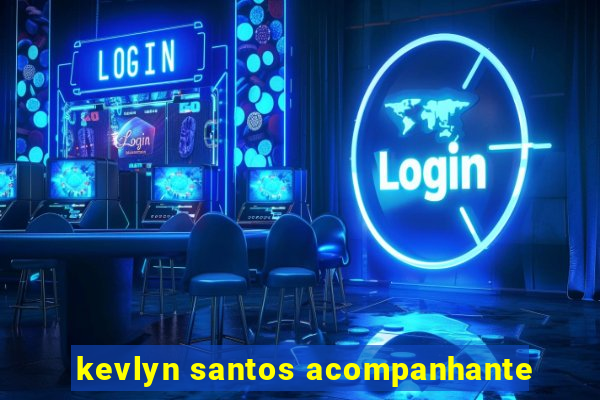 kevlyn santos acompanhante