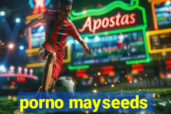 porno mayseeds