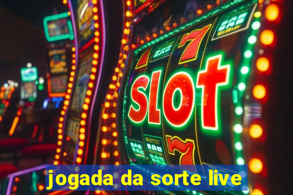 jogada da sorte live