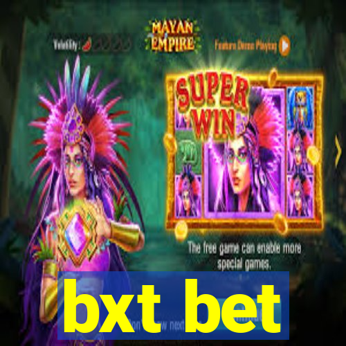 bxt bet