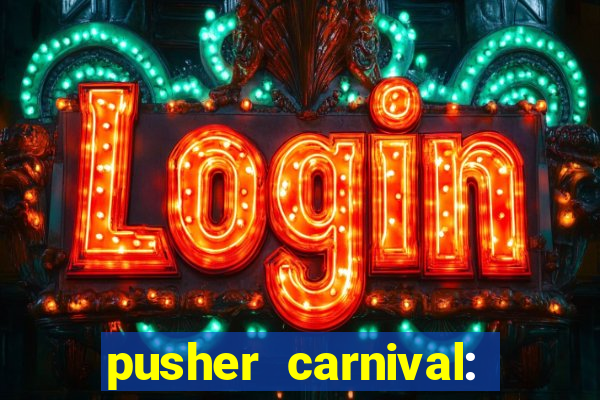 pusher carnival: coin master