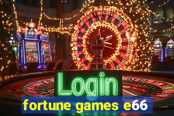 fortune games e66