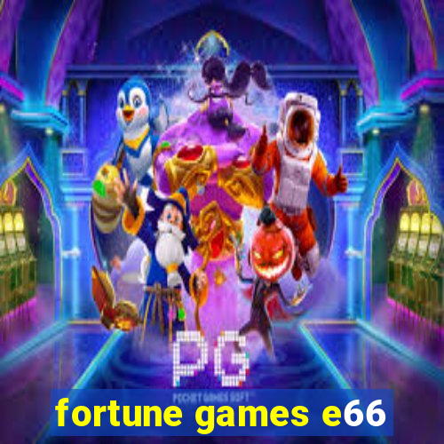 fortune games e66