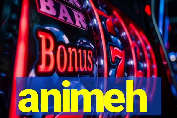 animeh