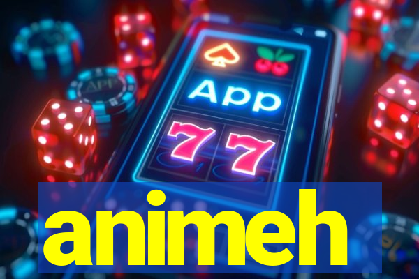 animeh