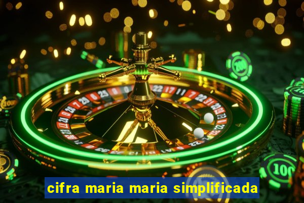 cifra maria maria simplificada
