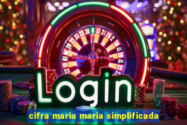 cifra maria maria simplificada