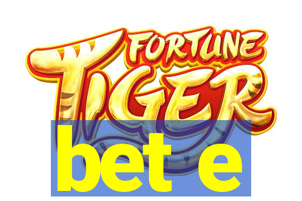 bet e