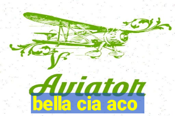 bella cia aco