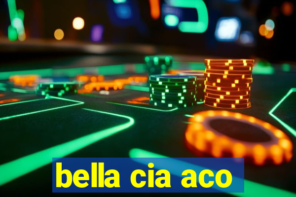 bella cia aco