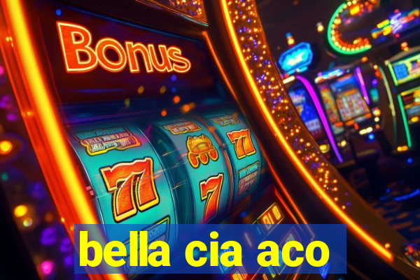 bella cia aco