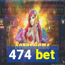 474 bet