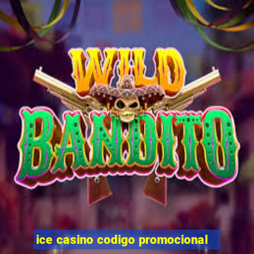 ice casino codigo promocional