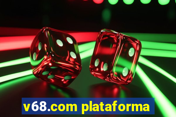 v68.com plataforma