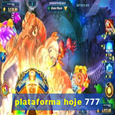plataforma hoje 777