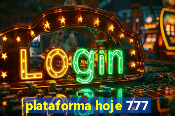 plataforma hoje 777