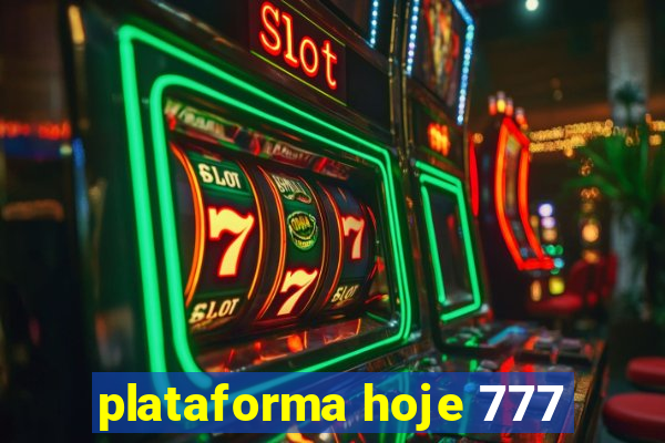 plataforma hoje 777