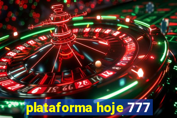 plataforma hoje 777