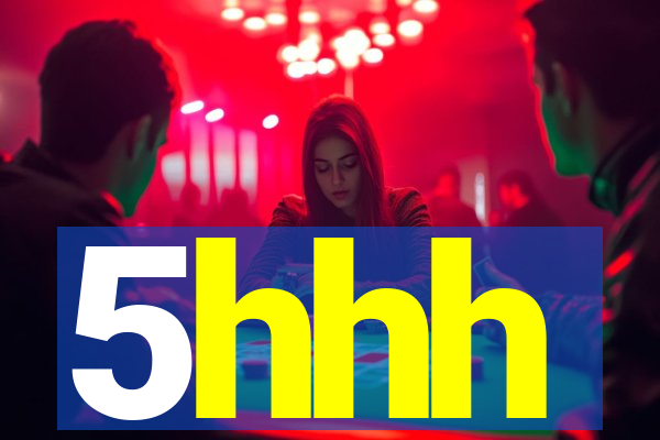 5hhh