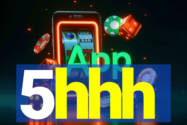 5hhh