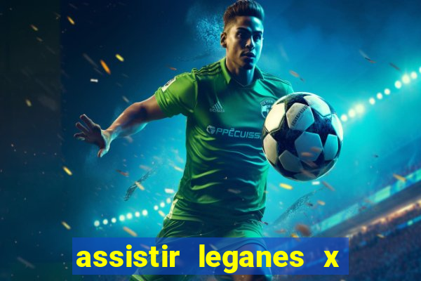 assistir leganes x real madrid ao vivo online gratis