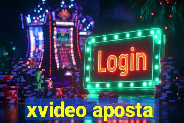 xvideo aposta
