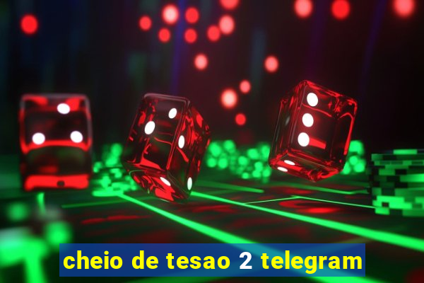 cheio de tesao 2 telegram