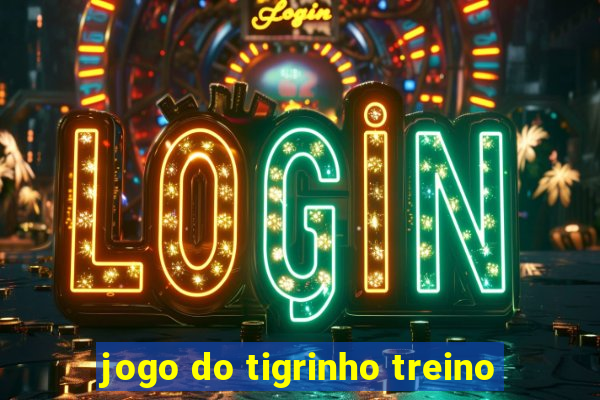 jogo do tigrinho treino