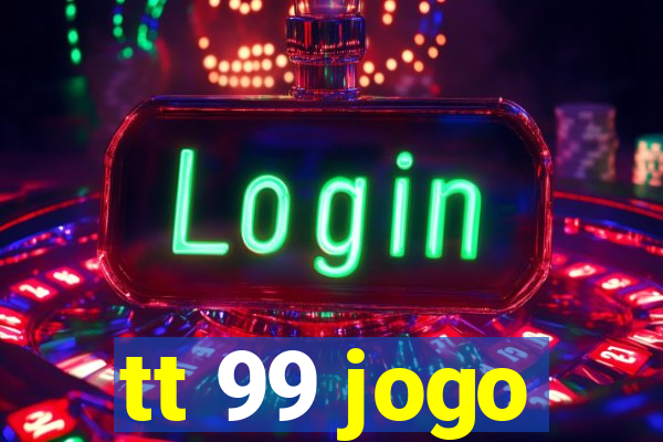 tt 99 jogo