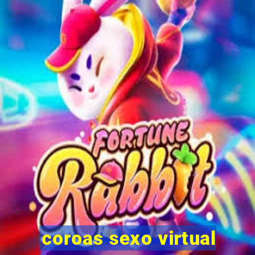coroas sexo virtual