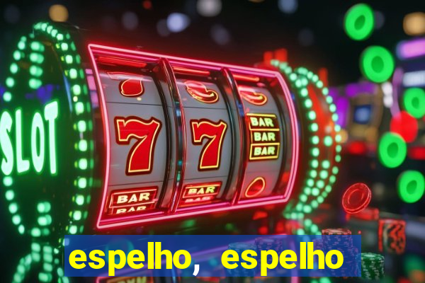 espelho, espelho meu topflix