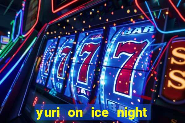 yuri on ice night in barcelona