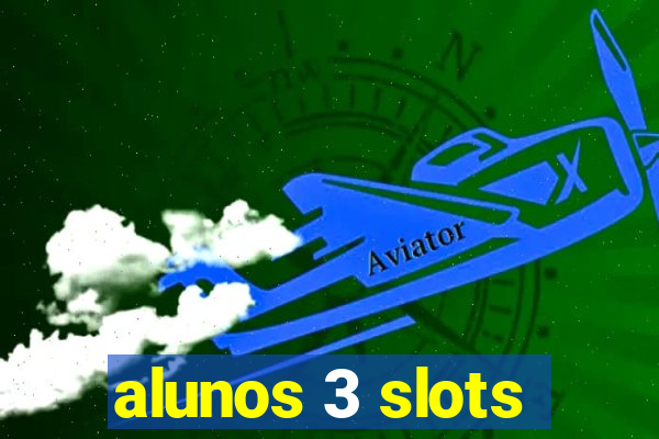 alunos 3 slots