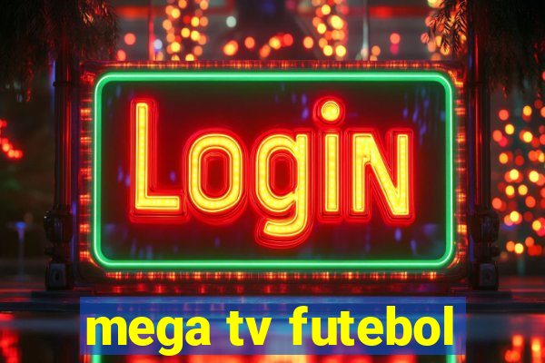 mega tv futebol