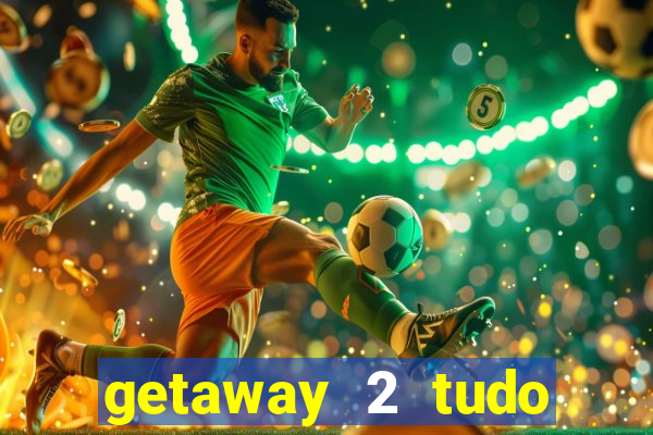 getaway 2 tudo desbloqueado 2.3 9
