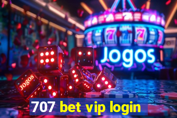 707 bet vip login