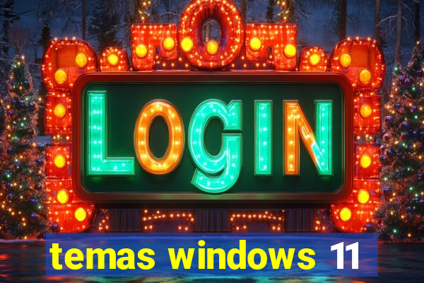 temas windows 11