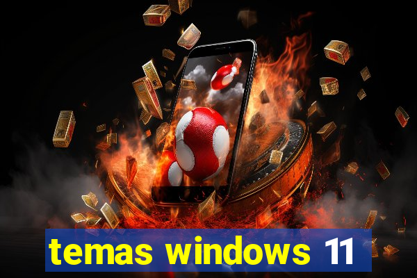 temas windows 11