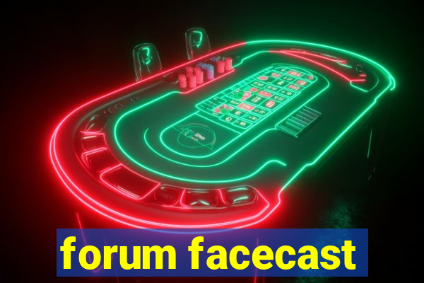 forum facecast