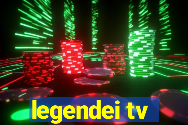 legendei tv