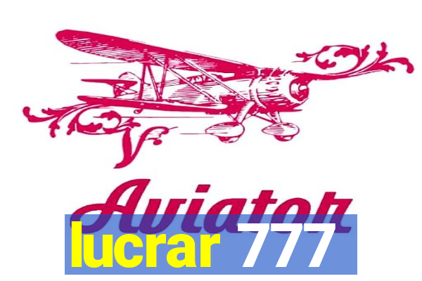 lucrar 777