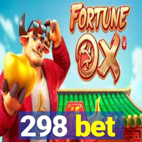298 bet