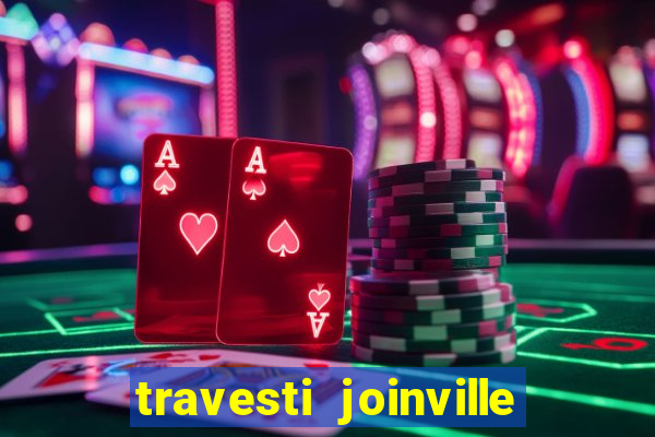 travesti joinville vila nova