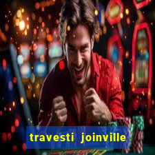 travesti joinville vila nova