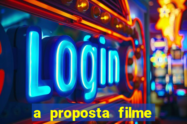 a proposta filme completo dublado topflix