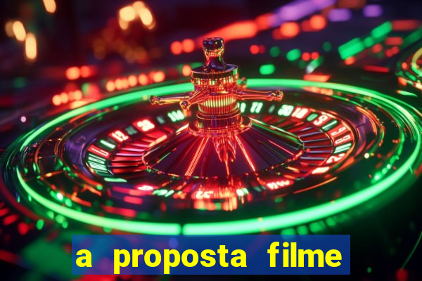 a proposta filme completo dublado topflix