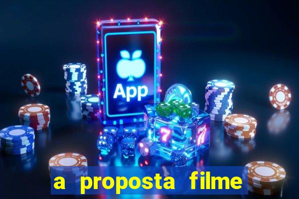 a proposta filme completo dublado topflix